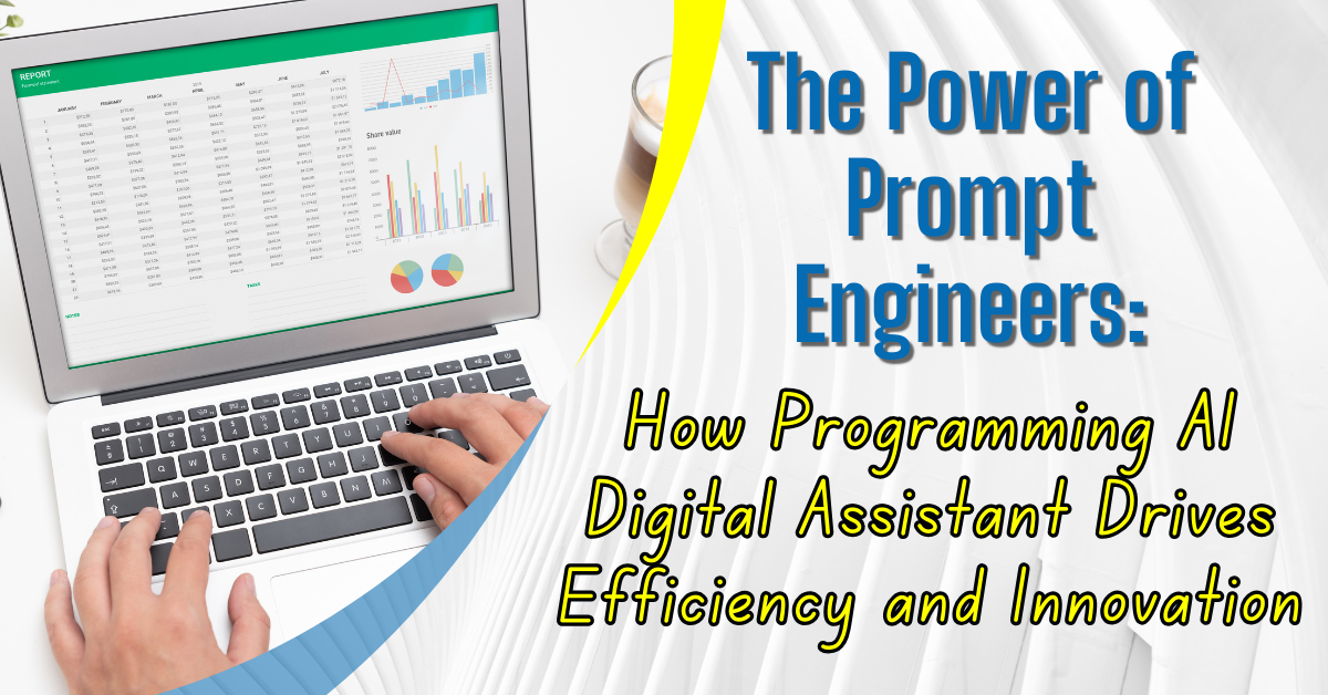 The Power of Prompt Engineers: How Programming AI Digital Assistant Drives Efficiency and Innovation