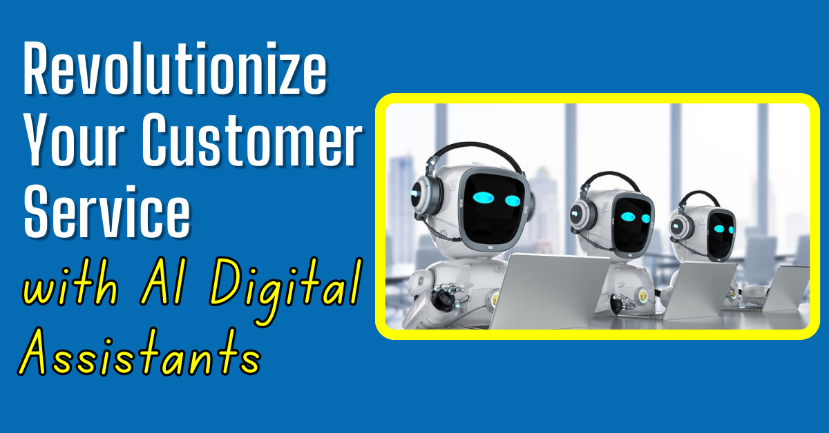 Revolutionize Your Customer Service with AI Digital Assistants